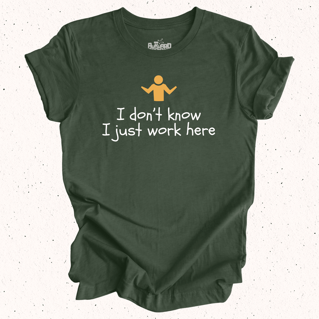 I Don't Know I Just Work Here T-Shirt