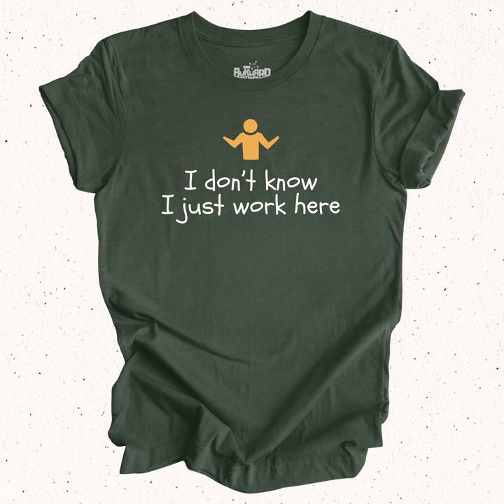 I Don't Know I Just Work Here T-Shirt