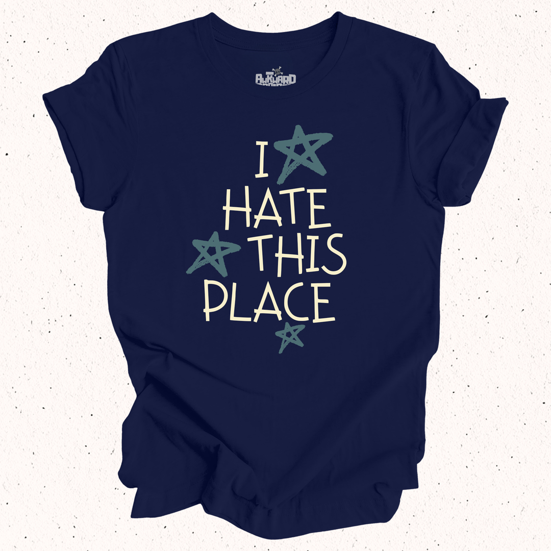 I Hate This Place T-Shirt