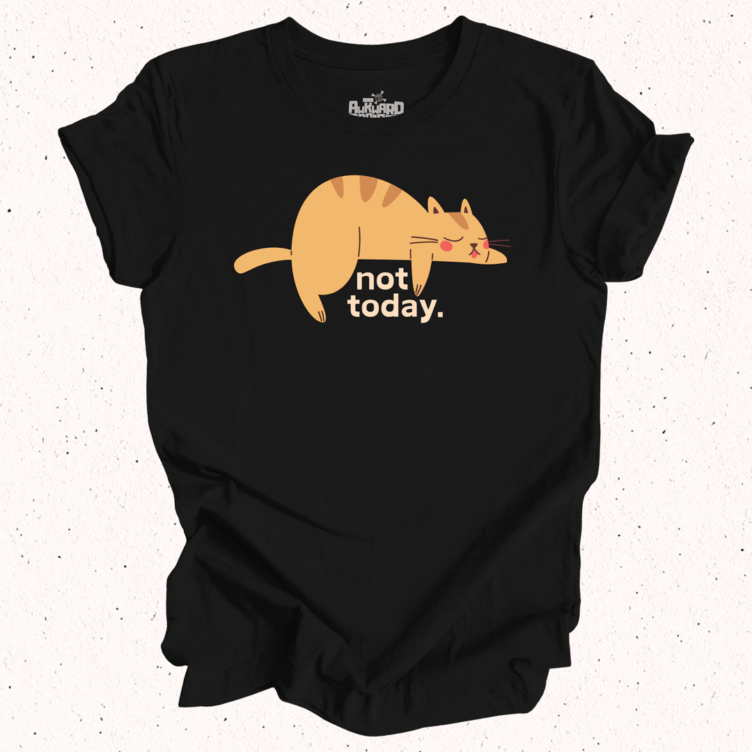 Not Today T-Shirt