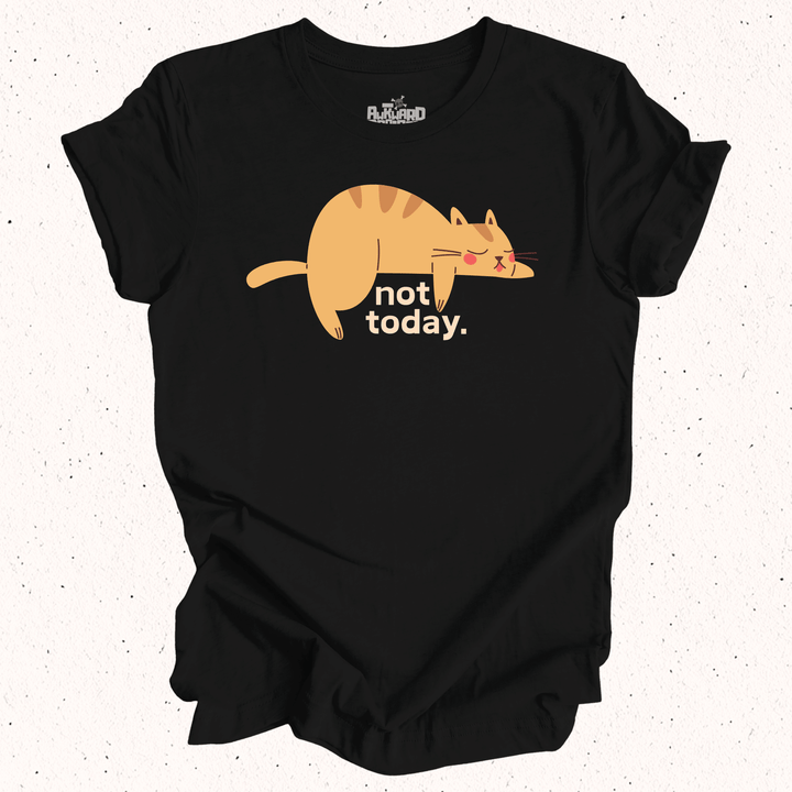 Not Today T-Shirt