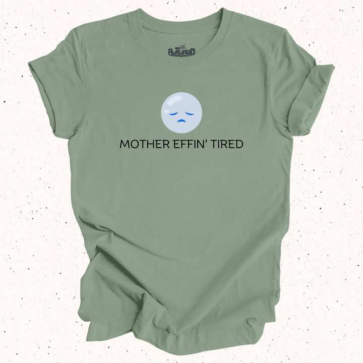 Mother Effin' Tired T-Shirt