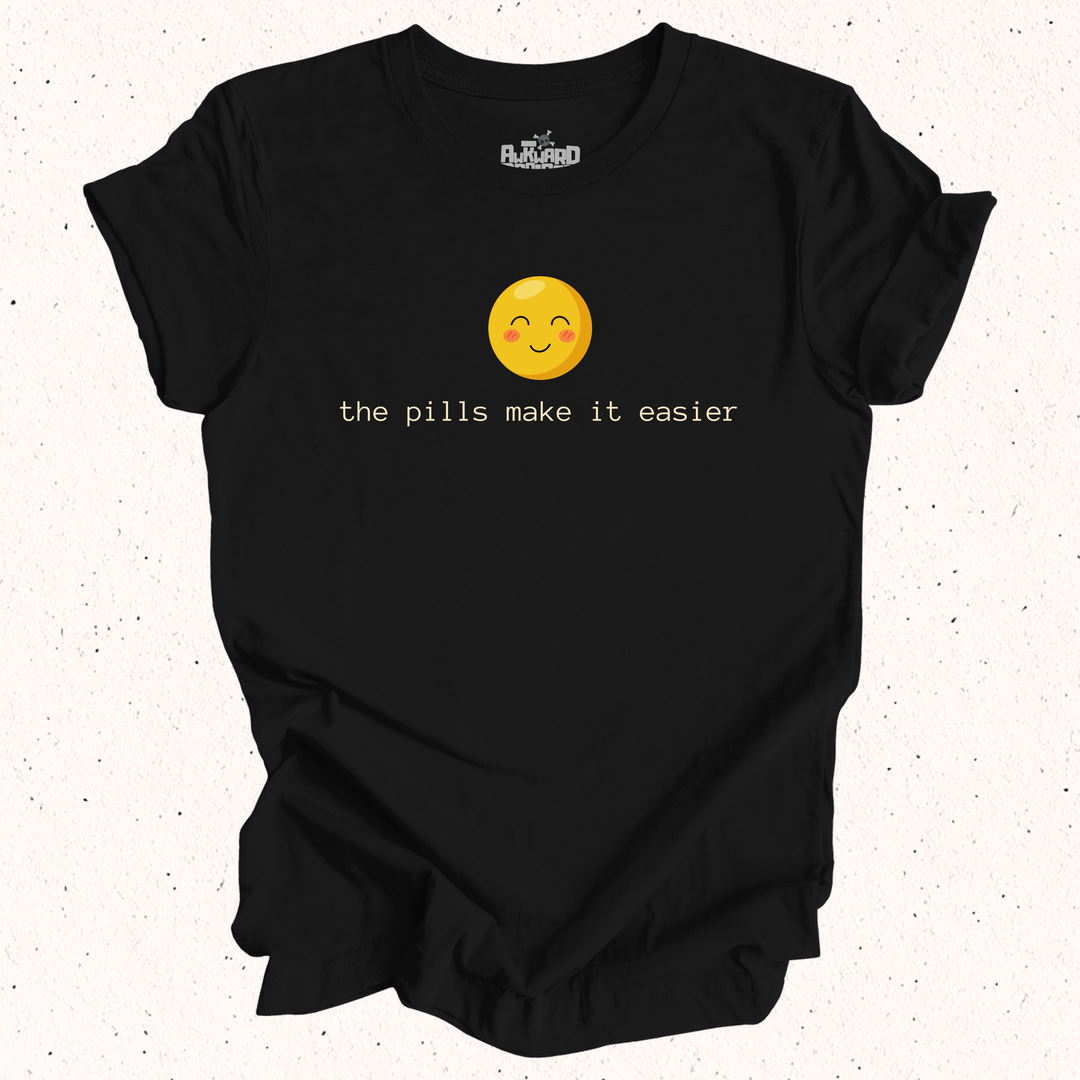 The Pills Make It Easier T-Shirt