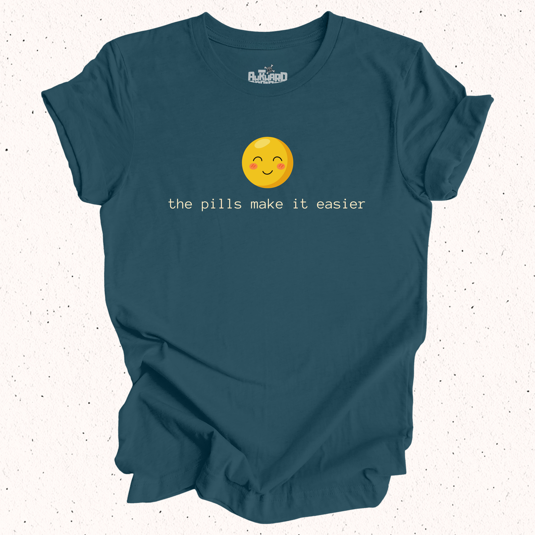 The Pills Make It Easier T-Shirt