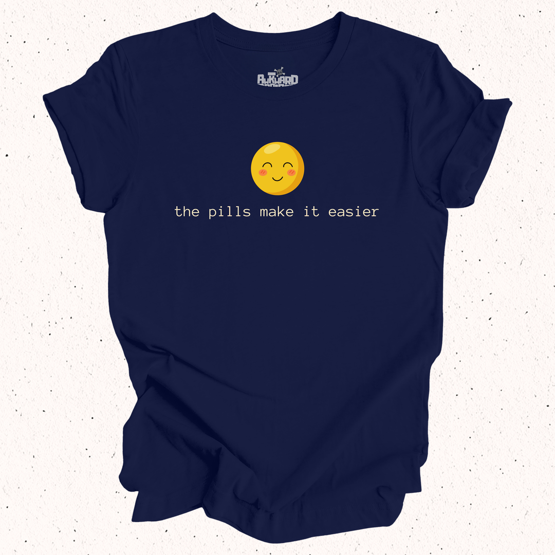 The Pills Make It Easier T-Shirt