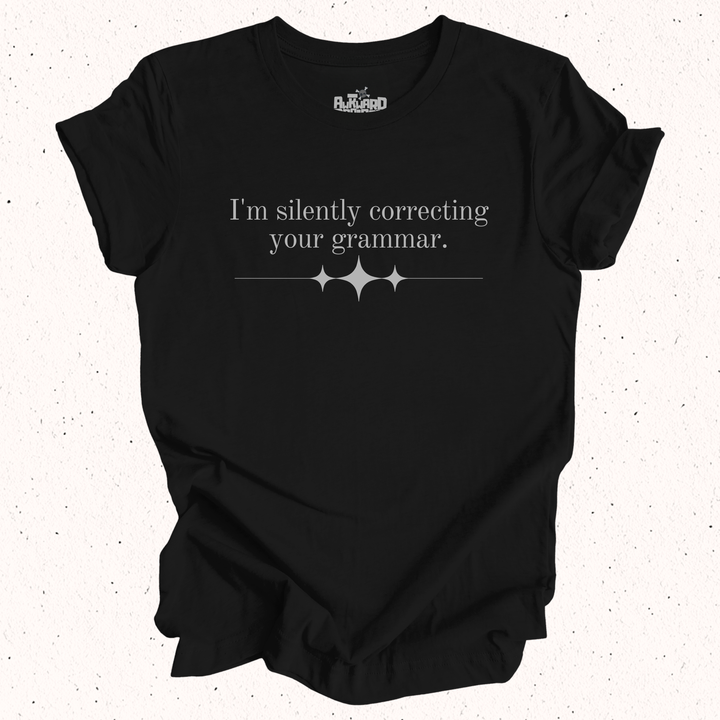 I'm Silently Correcting Your Grammar T-Shirt