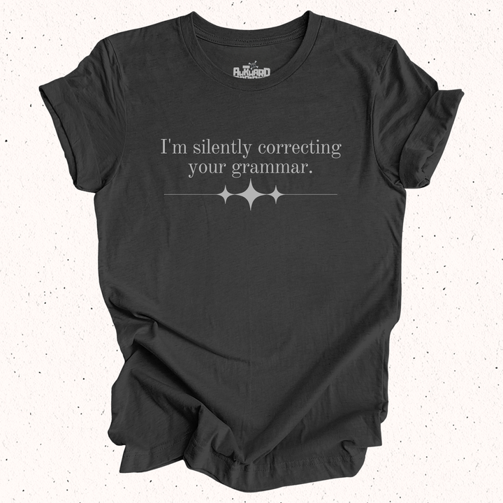 I'm Silently Correcting Your Grammar T-Shirt