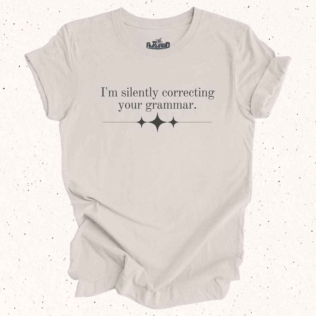 I'm Silently Correcting Your Grammar T-Shirt