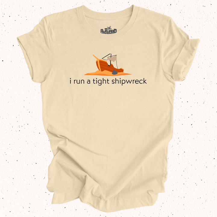 I Run A Tight Shipwreck T-Shirt