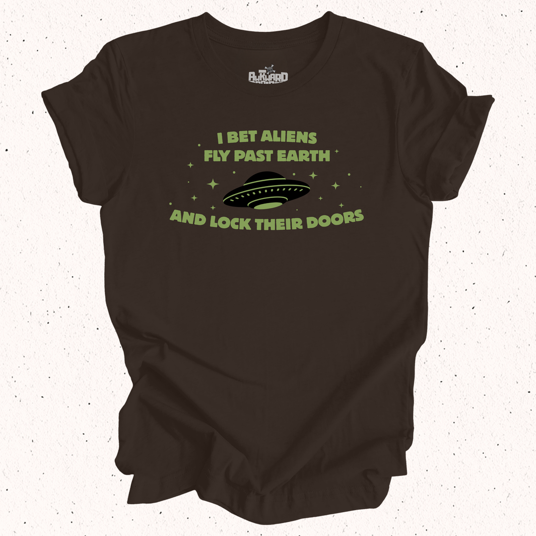 I Bet Aliens Fly Past Earth And Lock Their Doors T-Shirt