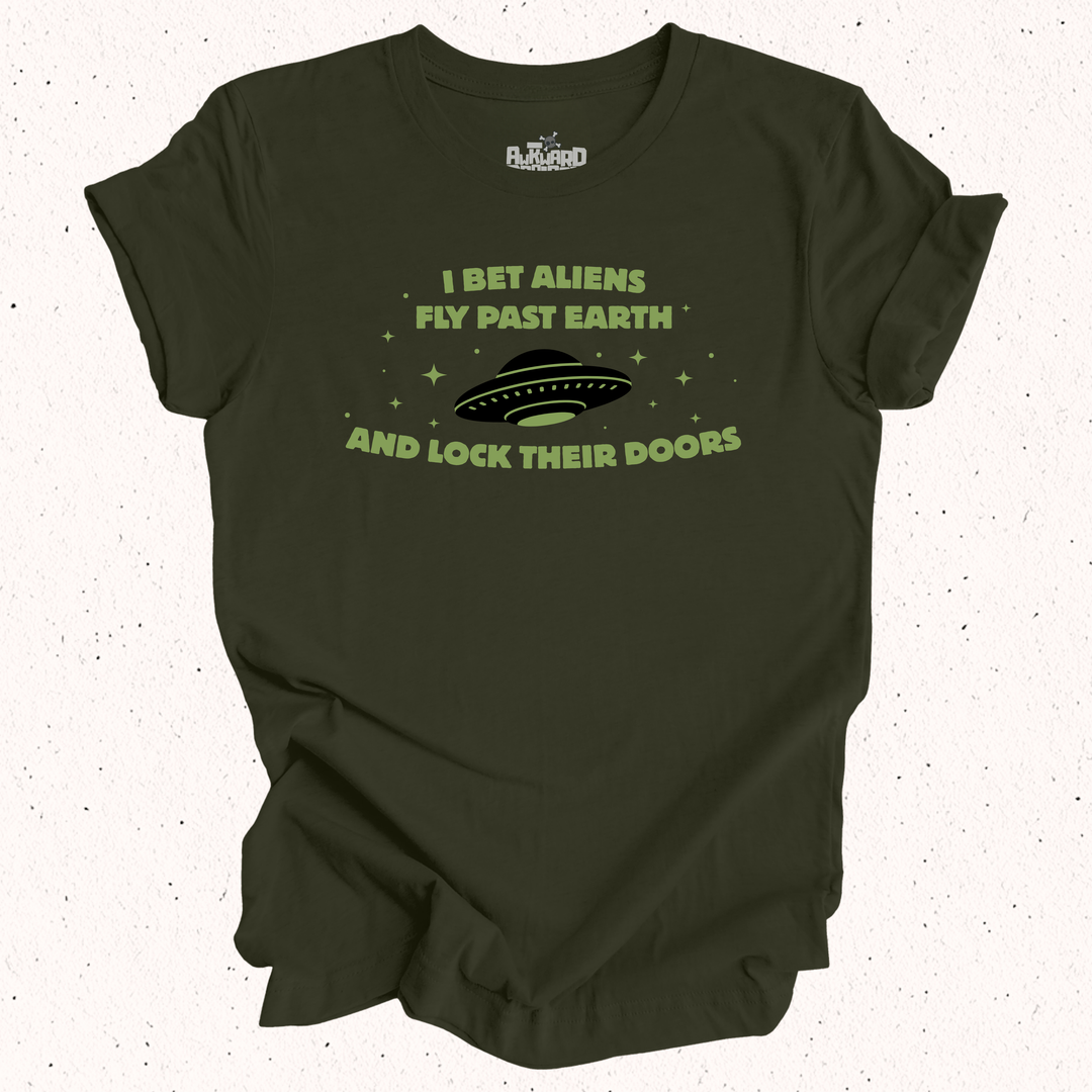 I Bet Aliens Fly Past Earth And Lock Their Doors T-Shirt