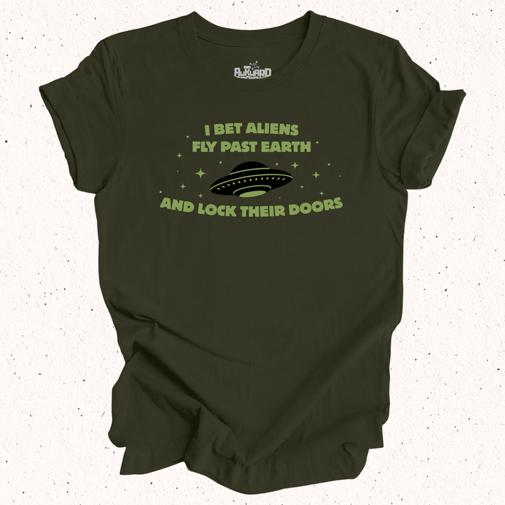 I Bet Aliens Fly Past Earth And Lock Their Doors T-Shirt