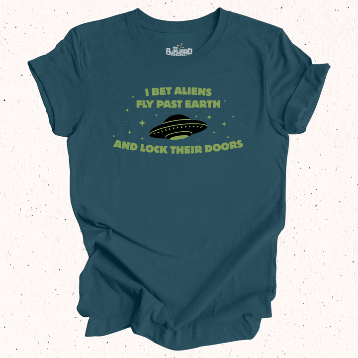 I Bet Aliens Fly Past Earth And Lock Their Doors T-Shirt