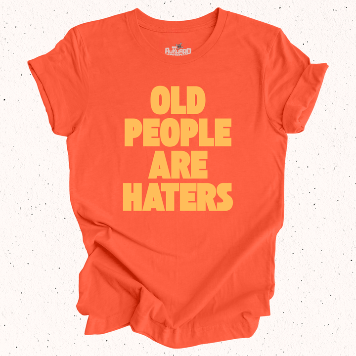 Old People Are Haters T-Shirt