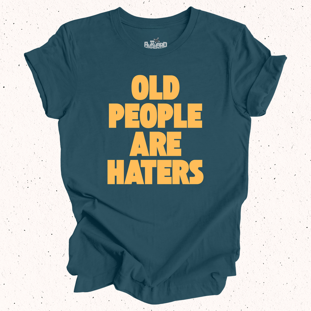 Old People Are Haters T-Shirt