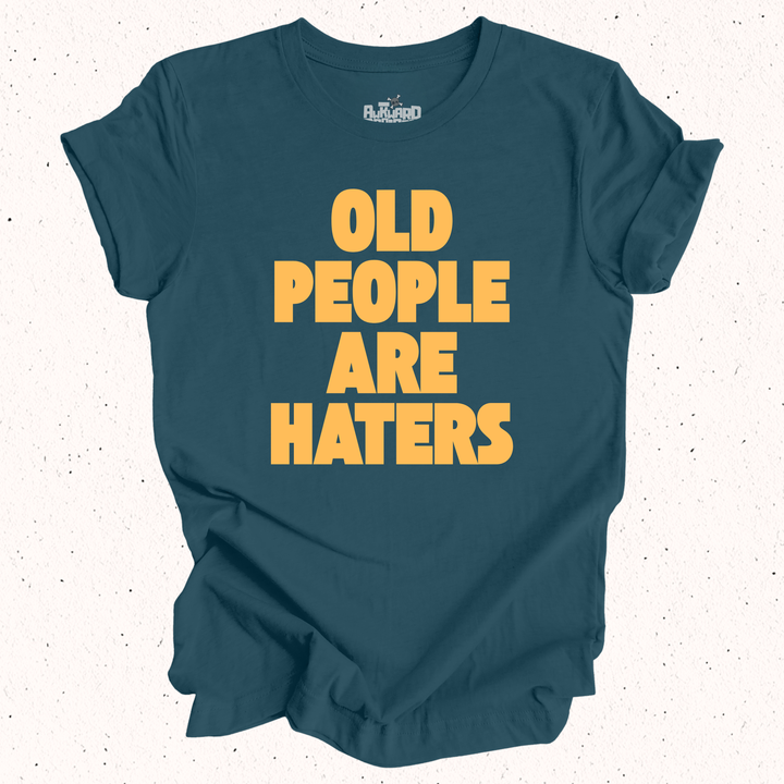 Old People Are Haters T-Shirt