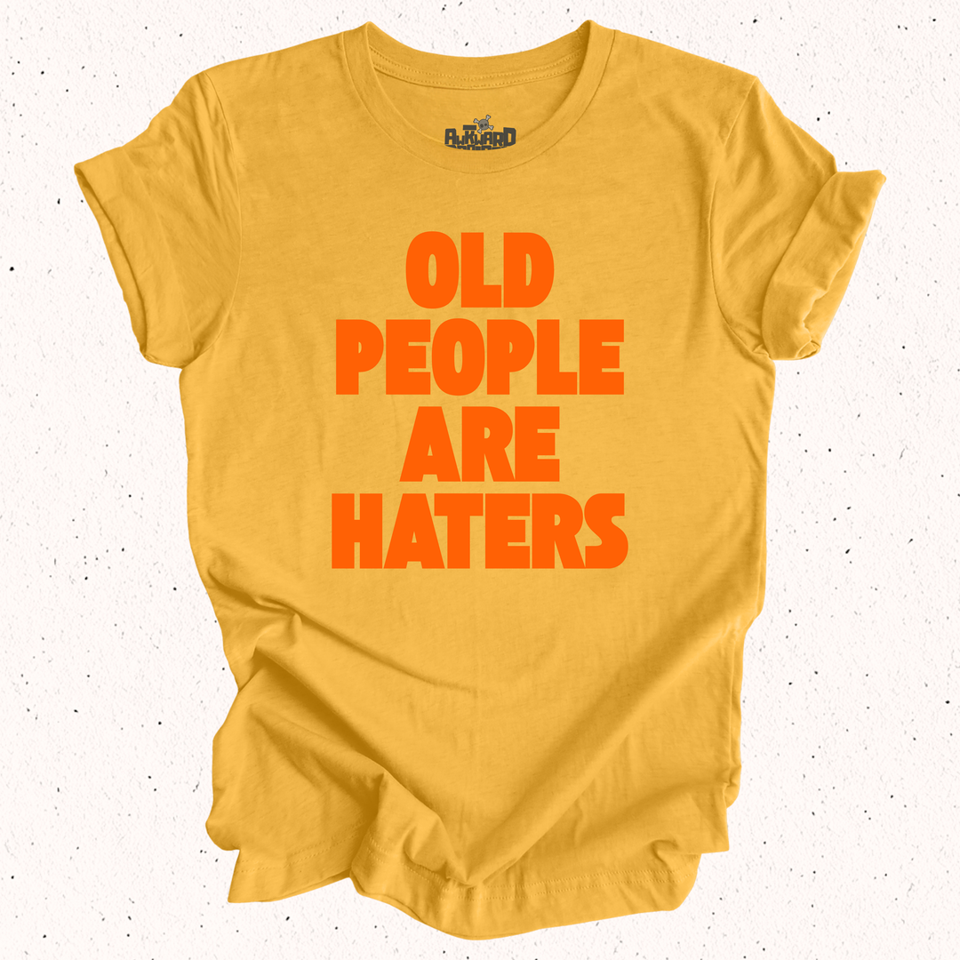 Old People Are Haters T-Shirt