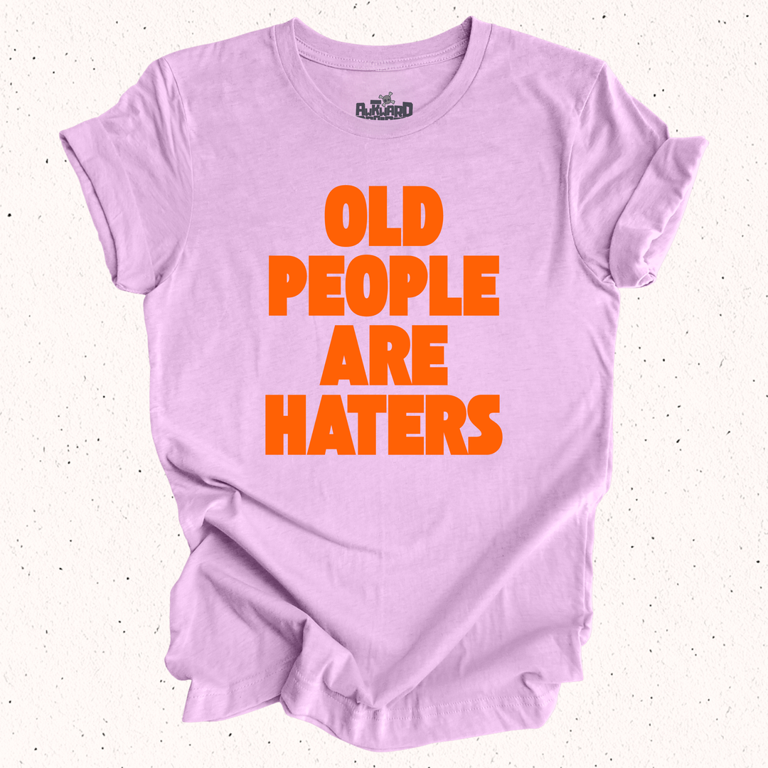 Old People Are Haters T-Shirt