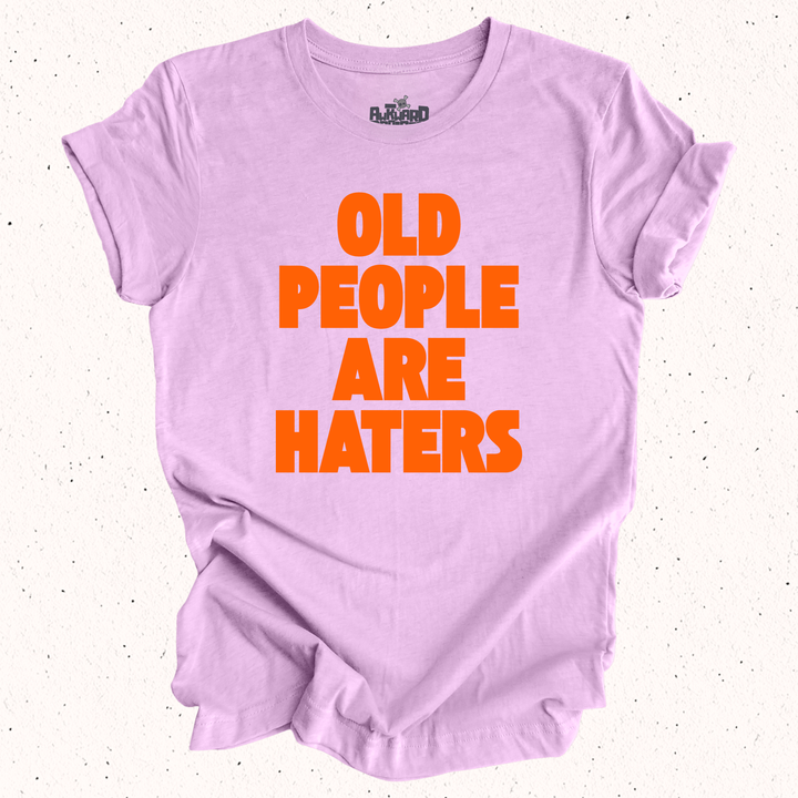 Old People Are Haters T-Shirt