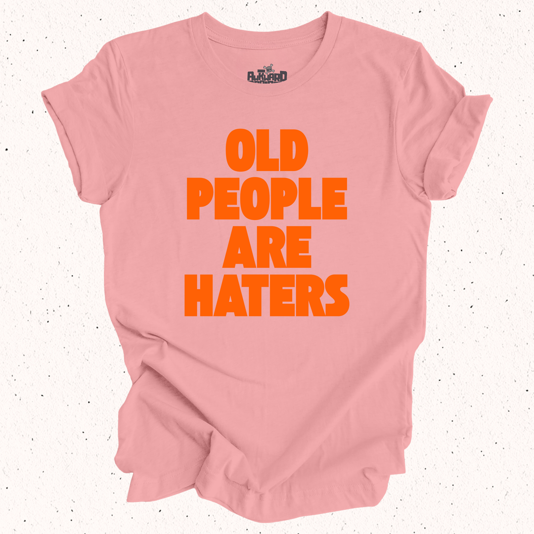 Old People Are Haters T-Shirt