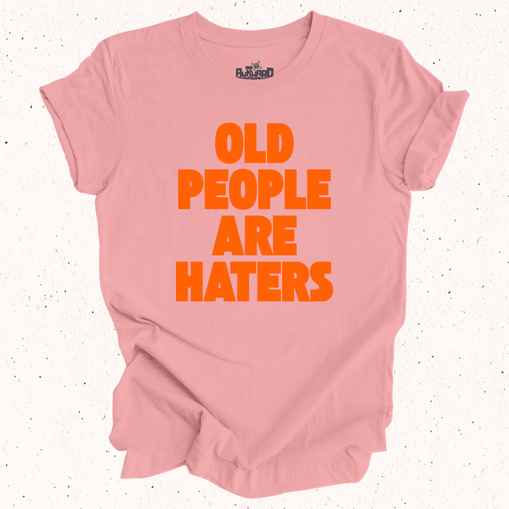 Old People Are Haters T-Shirt