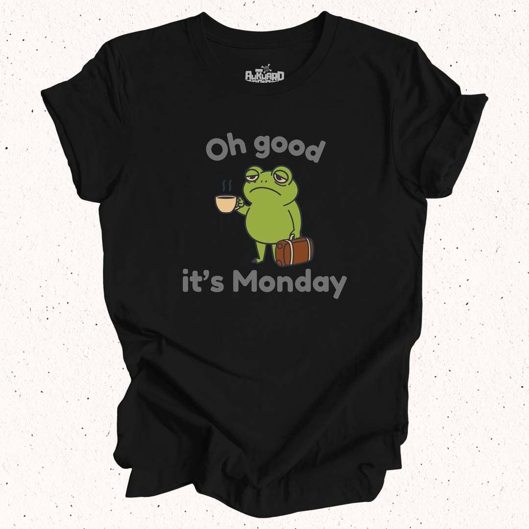 Oh Good It's Monday T-Shirt