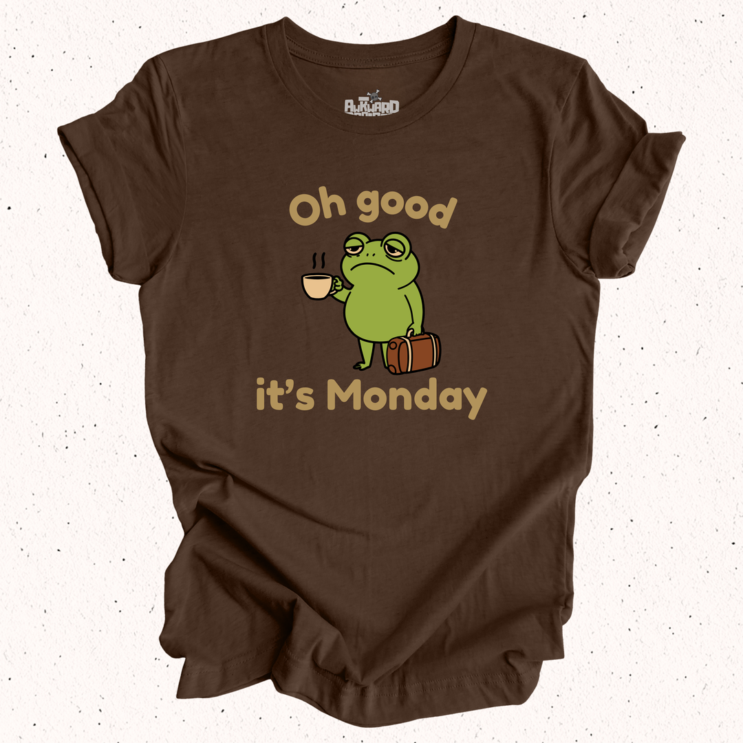 Oh Good It's Monday T-Shirt