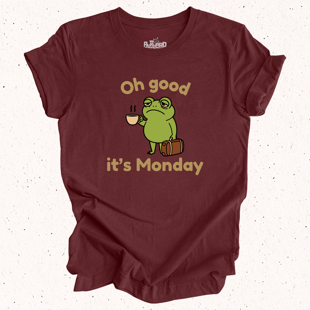 Oh Good It's Monday T-Shirt