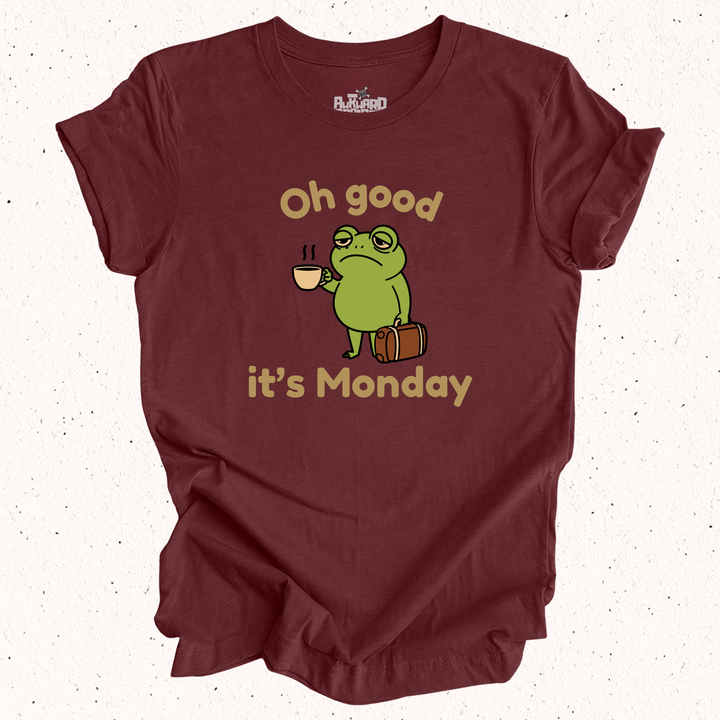 Oh Good It's Monday T-Shirt