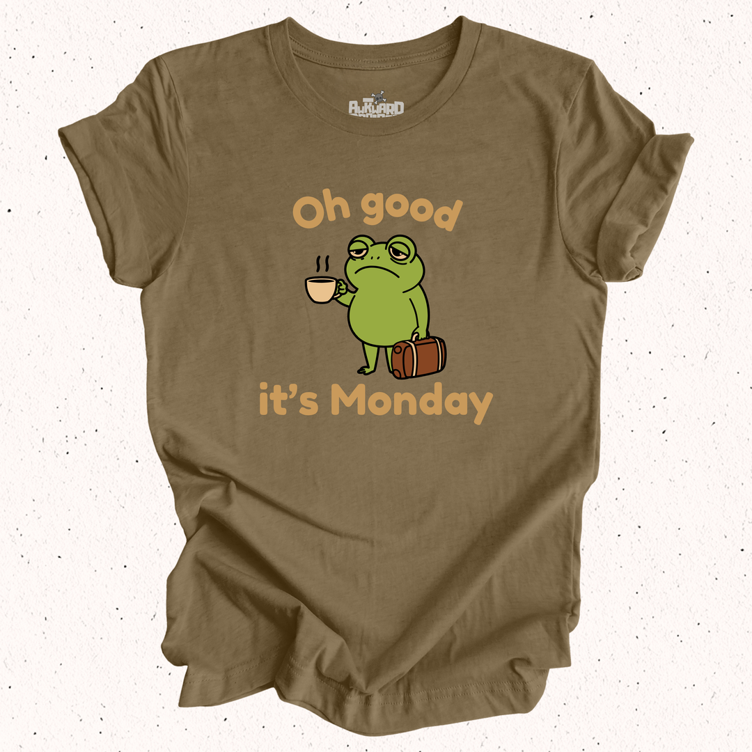 Oh Good It's Monday T-Shirt