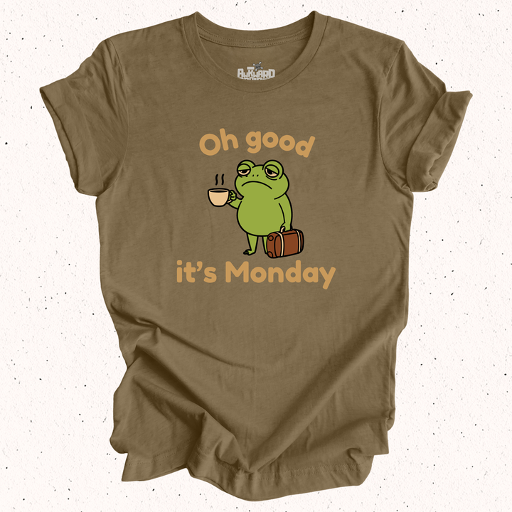 Oh Good It's Monday T-Shirt