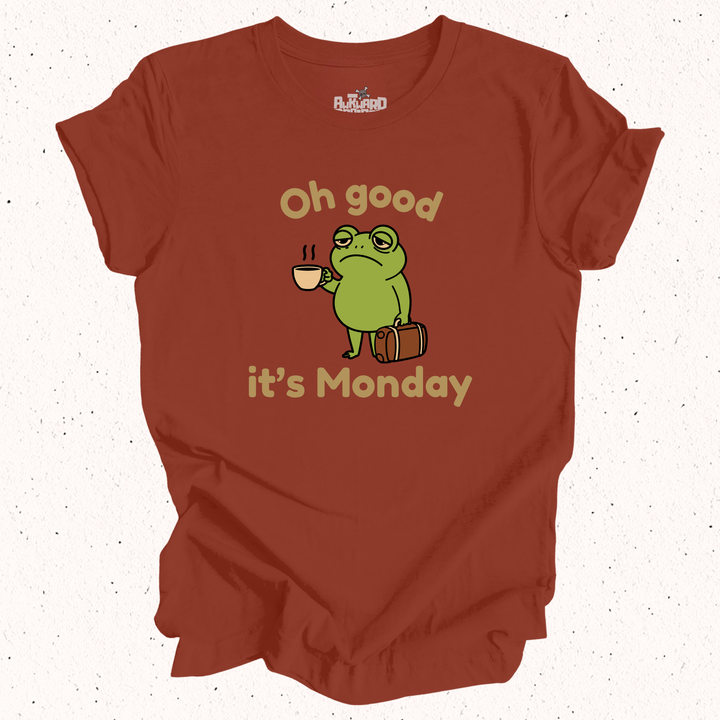 Oh Good It's Monday T-Shirt