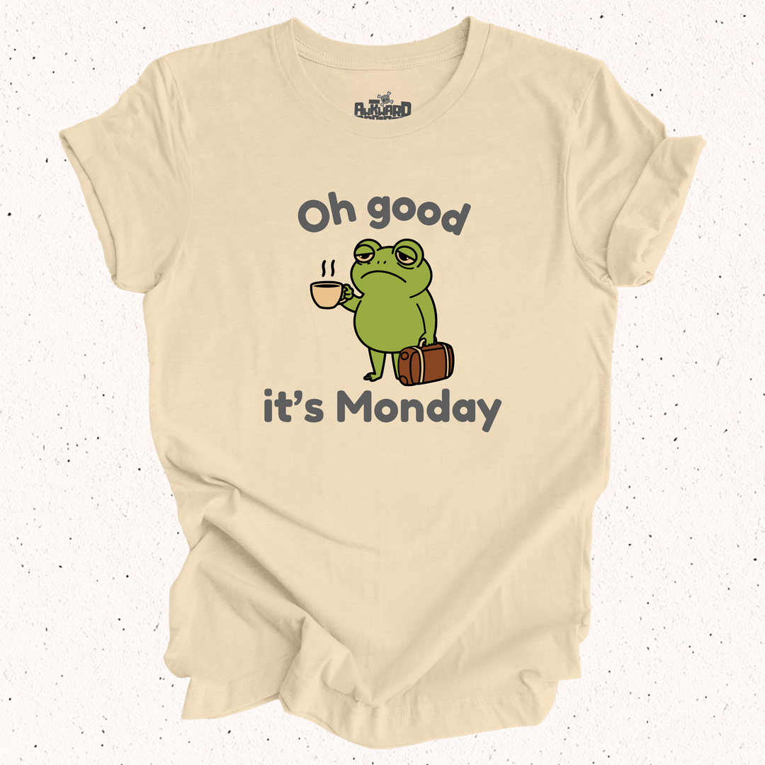 Oh Good It's Monday T-Shirt
