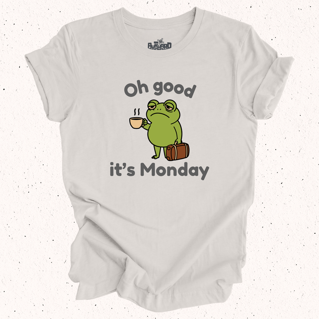Oh Good It's Monday T-Shirt