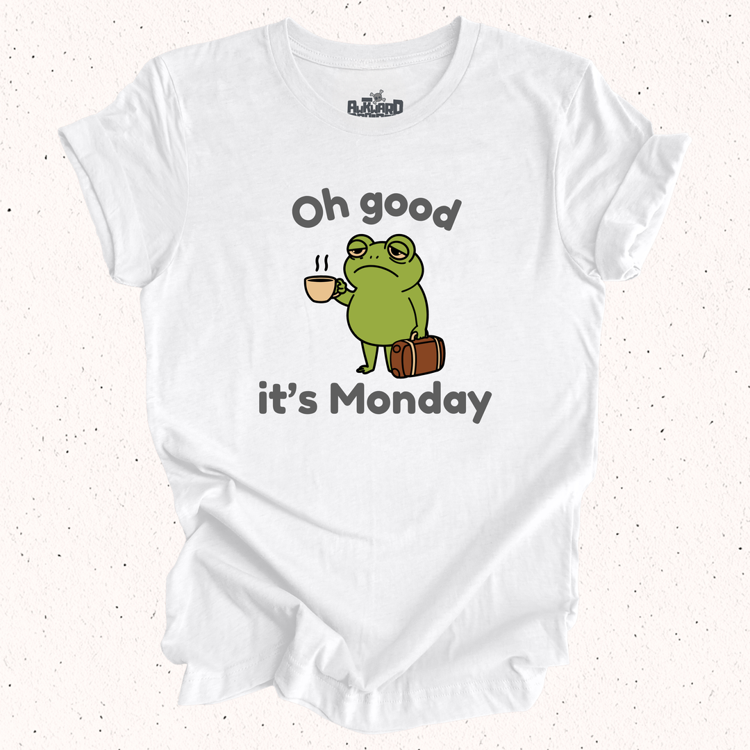Oh Good It's Monday T-Shirt
