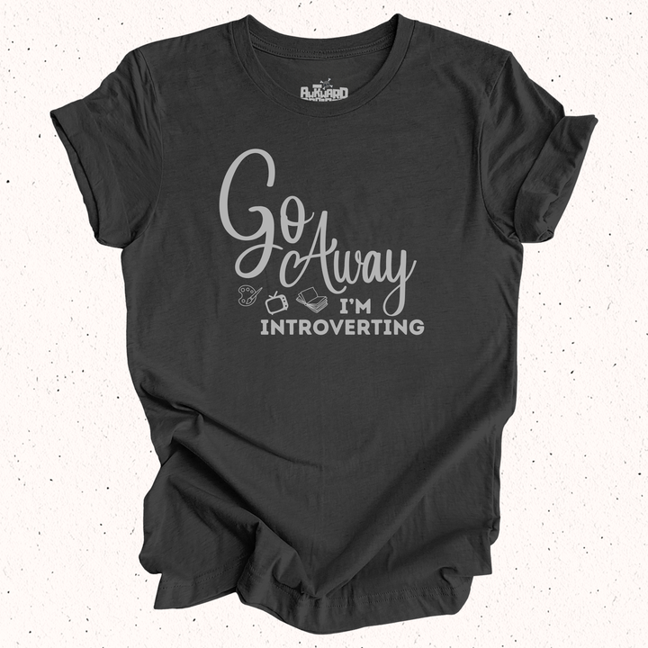 Go Away I'm Introverting T-Shirt