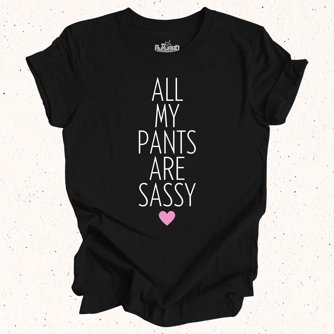 All My Pants Are Sassy T-Shirt