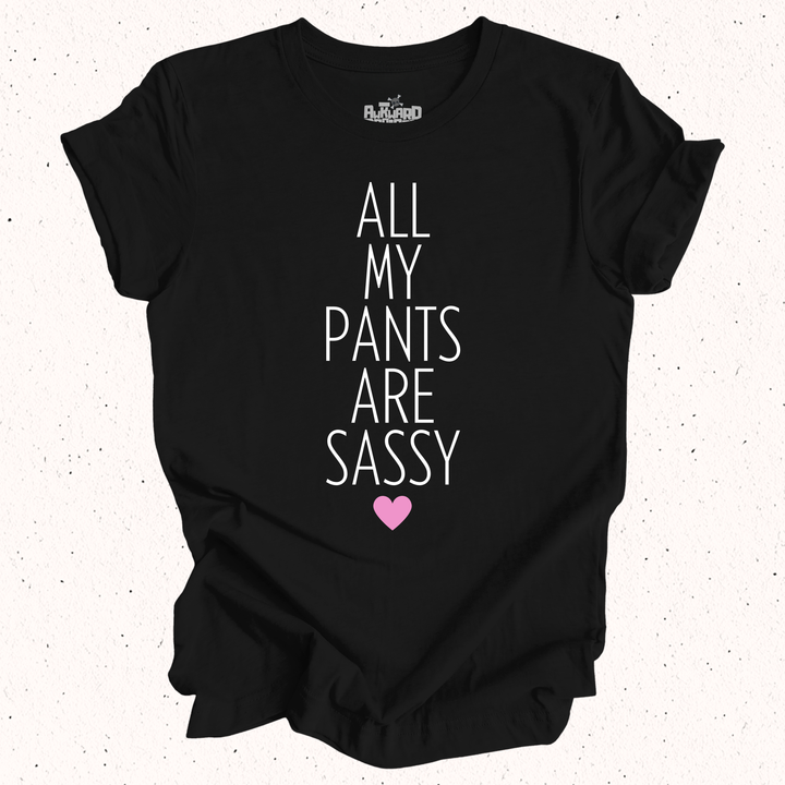 All My Pants Are Sassy T-Shirt