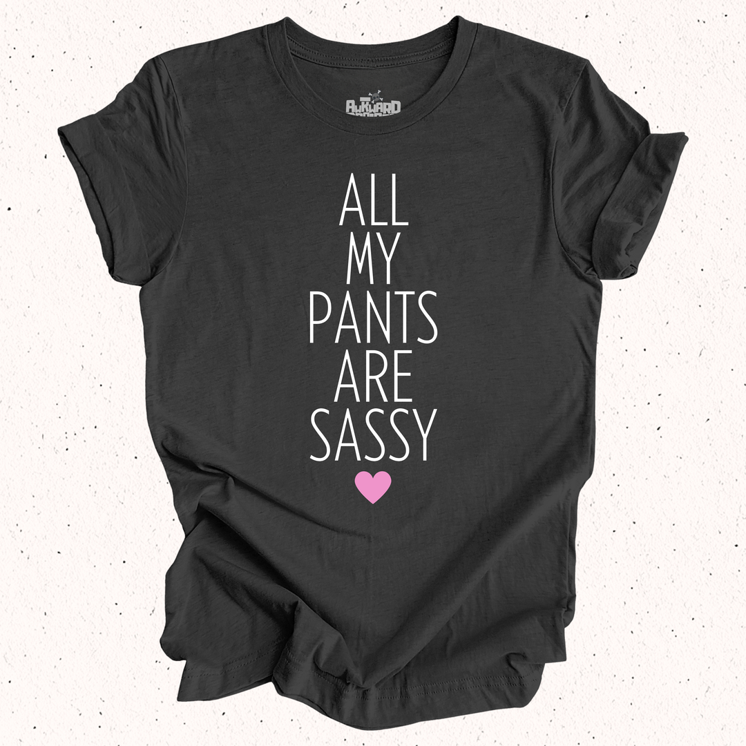 All My Pants Are Sassy T-Shirt