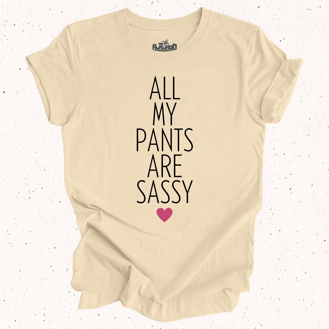 All My Pants Are Sassy T-Shirt