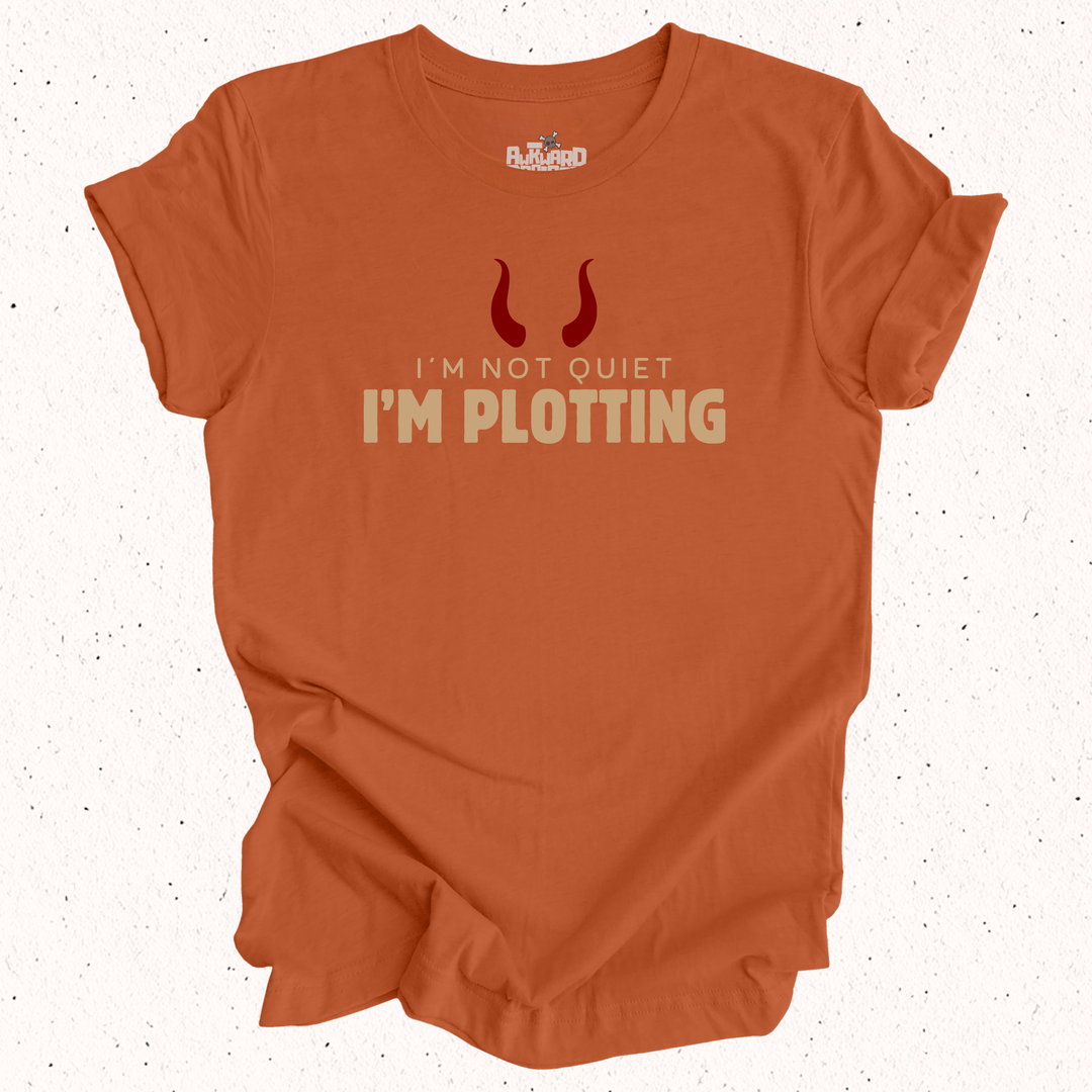 I'm Not Quiet I'm Plotting T-Shirt
