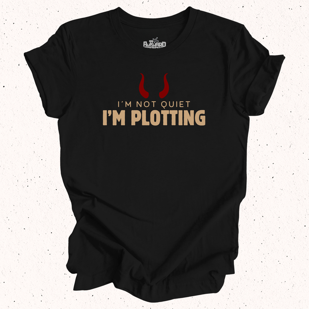 I'm Not Quiet I'm Plotting T-Shirt