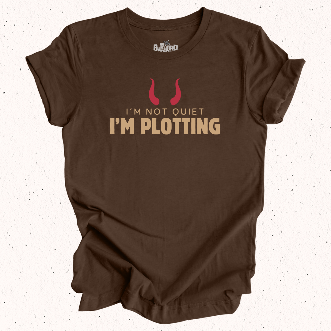 I'm Not Quiet I'm Plotting T-Shirt