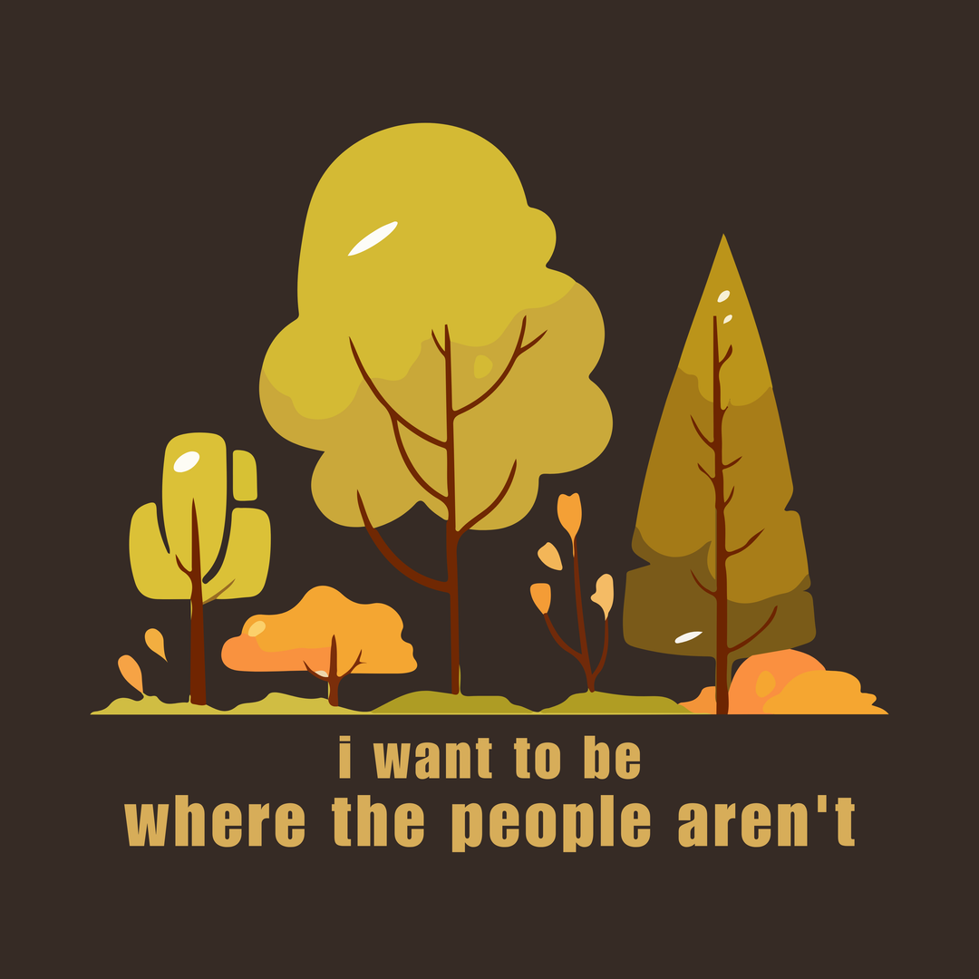 I Want To Be Where The People Aren't T-Shirt