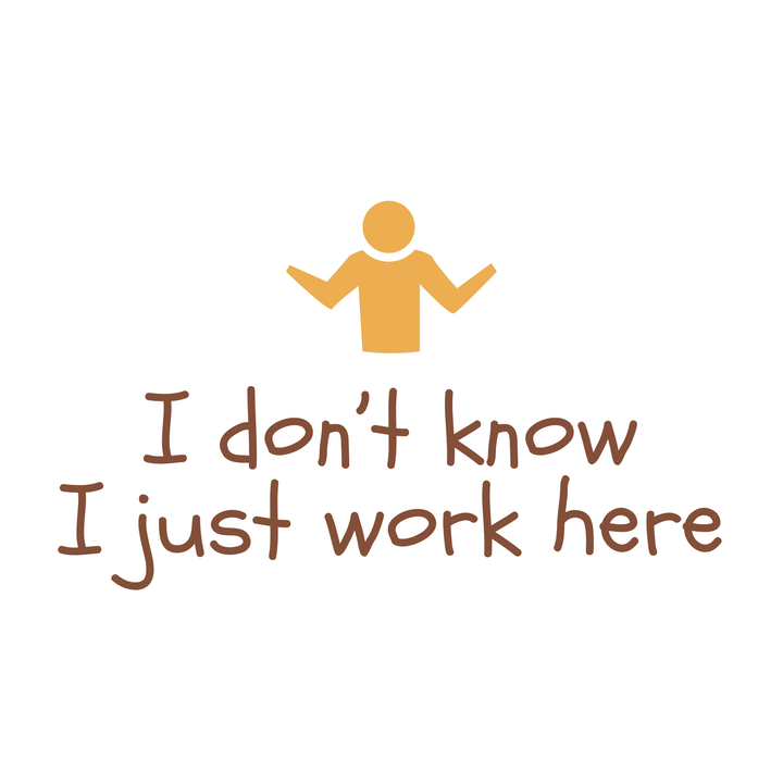 I Don't Know I Just Work Here T-Shirt