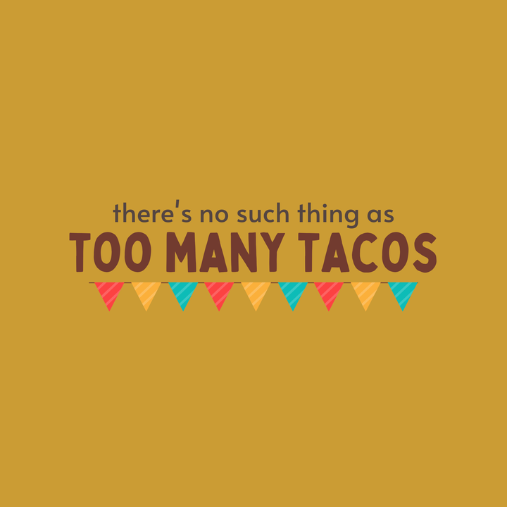 There's No Such Thing As Too Many Tacos T-Shirt