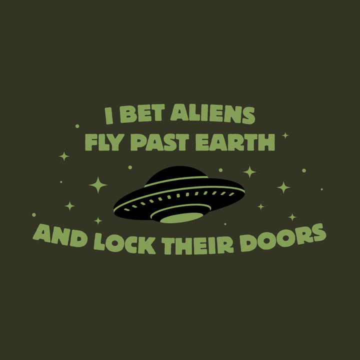 I Bet Aliens Fly Past Earth And Lock Their Doors T-Shirt