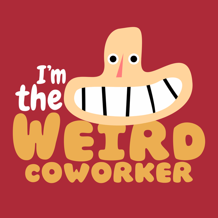 I'm The Weird Coworker T-Shirt