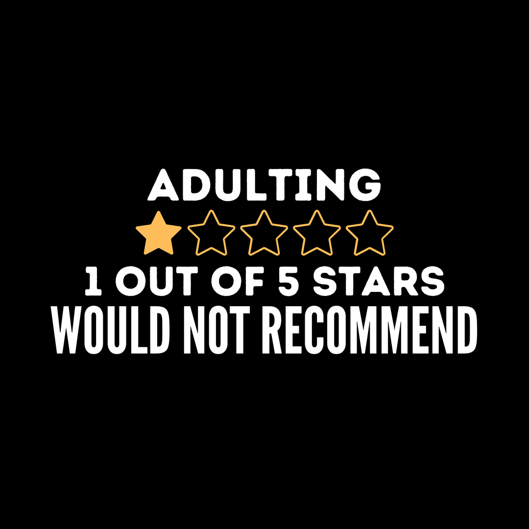 Adulting 1 Out Of 5 Stars Would Not Recommend T-Shirt