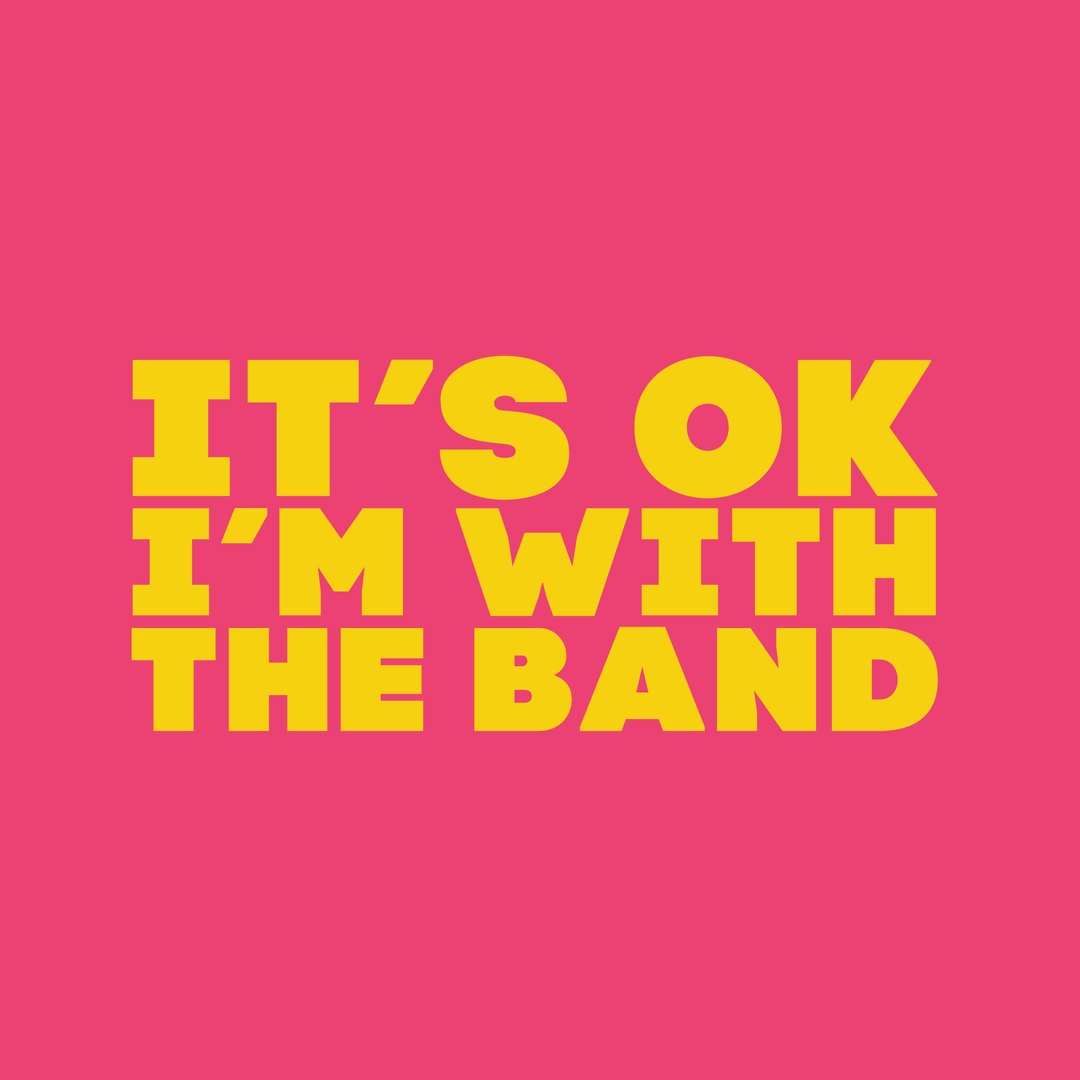 It's OK I'm With The Band T-Shirt